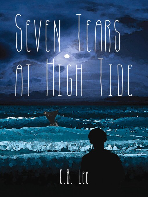 Title details for Seven Tears at High Tide by C.B. Lee - Available